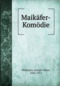 Maikafer-Komodie