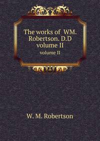 The works of WM. Robertson. D.D. volume II