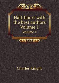 Half-hours with the best authors. Volume 1