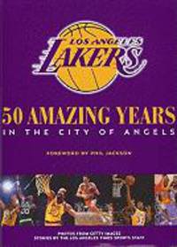 The Los Angeles Lakers: 50 Amazing Years in the City of Angeles