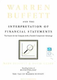 Warren Buffett and the Interpretation of Financial Statements: The Search for the Company with a Durable Competitive Advantage