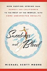 Sweetness and Blood: How Surfing Spread from Hawaii and California to the Rest of the World, with Some Unexpected Results