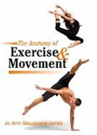 The Anatomy of Exercise & Movement: For the Study of Dance, Pilates, Sport and Yoga