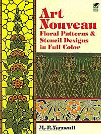 Art Nouveau: Floral Patterns & Stencil Designs in Full Color