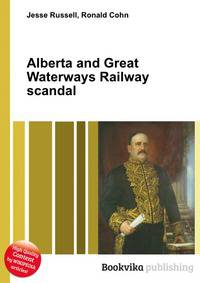 Alberta and Great Waterways Railway scandal