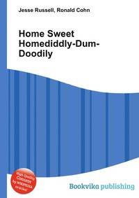 Home Sweet Homediddly-Dum-Doodily