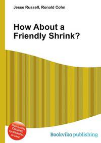 How About a Friendly Shrink?