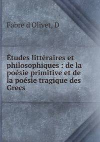 ?tudes litt?raires et philosophiques : de la po?sie primitive et de la po?sie tragique des Grecs