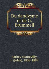 Du dandysme et de Georges Brummell