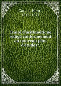 Trait? d'arithm?tique r?dig? conform?ment au nouveau plan d'?tudes