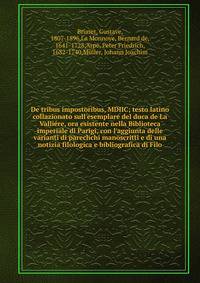 De tribus impostoribus, MDIIC; testo latino collazionato sull'esemplare del duca de La Valli?re, ora esistente nella Biblioteca imperiale di Parigi, con l'aggiunta delle varianti di parechchi manoscritti e di una notizia filologica e bibliografica di