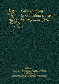 Contributions to Canadian natural history microform