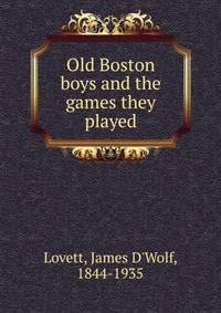 Old Boston boys and the games they played