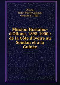 Mission Hostains-d'Ollone, 1898-1900 : de la C?te d'Ivoire au Soudan et ? la Guin?e