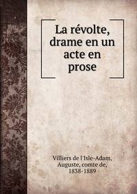La r?volte, drame en un acte en prose
