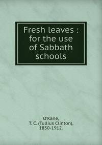 Fresh leaves : for the use of Sabbath schools