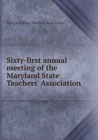 Sixty-first annual meeting of the Maryland State Teachers' Association