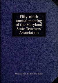 Fifty-ninth annual meeting of the Maryland State Teachers' Association