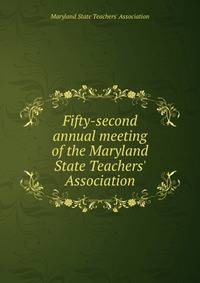 Fifty-second annual meeting of the Maryland State Teachers' Association