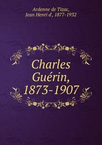Charles Gu?rin, 1873-1907