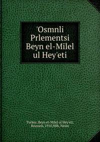 'Osmnli Prlementsi Beyn el-Milel ul Hey'eti