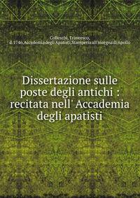Dissertazione sulle poste degli antichi : recitata nell' Accademia degli apatisti