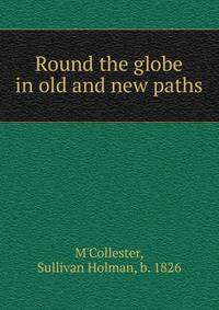 Round the globe in old and new paths