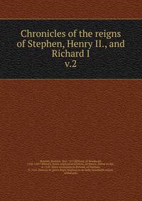 Chronicles of the reigns of Stephen, Henry II., and Richard I
