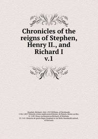 Chronicles of the reigns of Stephen, Henry II., and Richard I