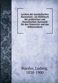 Lexikon der musikalischen Harmonien : als H?lfsbuch der praktischen und theoretischen Harmonik f?r den Unterricht und das Selbststudium