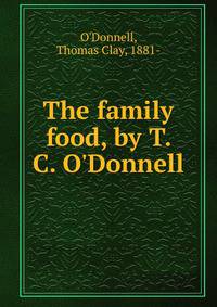 The family food, by T. C. O'Donnell