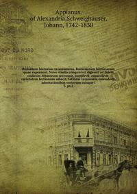 Romaikon historion ta sozomena. Romanarum historiarum quae supersunt. Novo studio conquisivit digessit ad fidem codicum MSStorum recensuit, supplevit, emaculavit, varietatem lectionum adiecit, latinam versionem emendavit, adnotationibus variorum suisque i