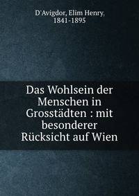 Das Wohlsein der Menschen in Grosst?dten : mit besonderer R?cksicht auf Wien
