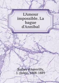 L'Amour impossible. La bague d'Annibal