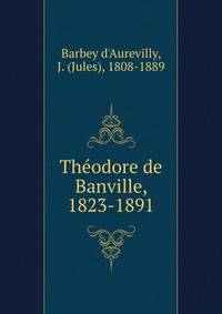Theodore de Banville, 1823-1891