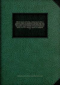 Official reports of battles; embracing Col. Wm. L. Jackson's report of expedition to Beverly; Maj. Gen. Price's report of evacuation of Little Rock; Maj. Gen. Stevenson's report of battle of Lookout Mountain; and Lt. Col. M. A. Haynes' reports of eng