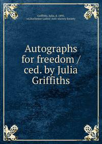 Autographs for freedom /ced. by Julia Griffiths