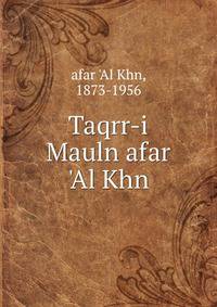 Taqrr-i Mauln afar 'Al Khn