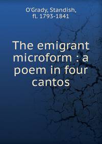 The emigrant microform : a poem in four cantos