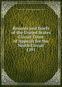 Records and briefs of the United States Circuit Court of Appeals for the Ninth Circuit