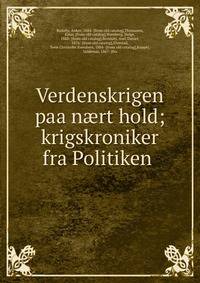 Verdenskrigen paa n?rt hold; krigskroniker fra Politiken