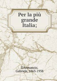 Per la pi? grande Italia;