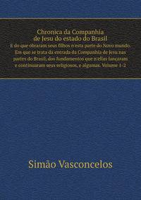 Chronica da Companhia de Jesu do estado do Brasil