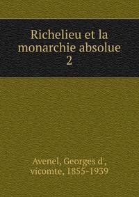Richelieu et la monarchie absolue. 2