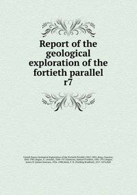 Report of the geological exploration of the fortieth parallel