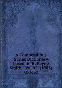 A Compendious Syriac Dictionary based on R. Payne Smith - Vol 02 (1903) Oxford