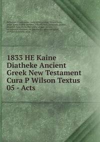 1833 HE Kaine Diatheke Ancient Greek New Testament Cura P Wilson Textus 05 - Acts