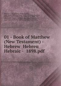 01 - Book of Matthew (New Testament) - Hebrew Hebreu Hebraic - 1898.pdf