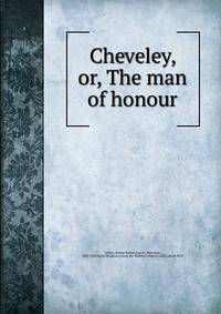 Cheveley, or, The man of honour