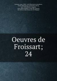 Oeuvres de Froissart;